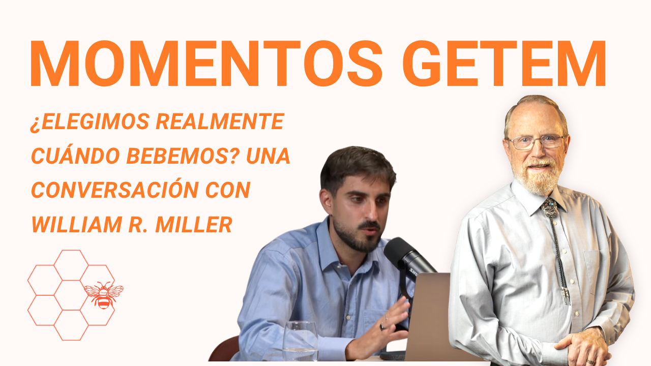 Cartel del Momento GETEM con William R. Miller: ¿Elegimos realmente cuándo bebemos?